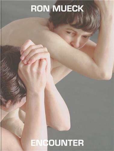 Ron Mueck Encounter /anglais