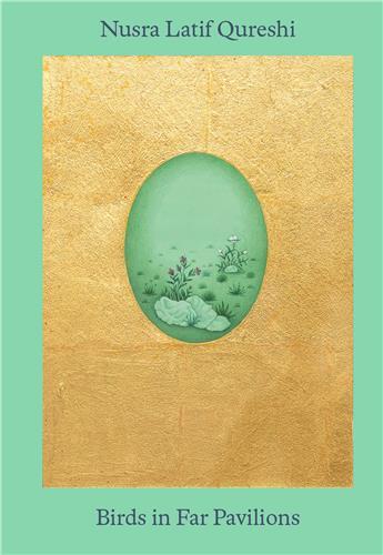 Nusra Latif Qureshi: Birds in Far Pavilions /anglais
