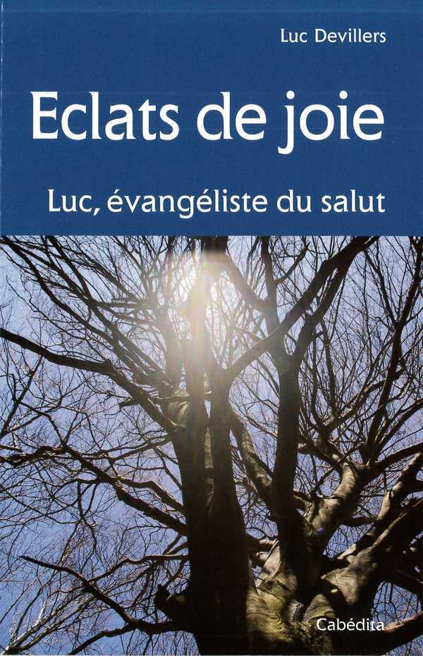 ECLATS DE JOIE, LUC EVANGELISTE DU SALUT