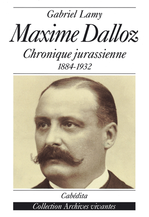 MAXIME DALLOZ - CHRONIQUE JURASSIENNE 1884-1932