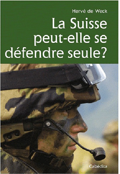 LA SUISSE PEUT-ELLE SE DEFENDRE SEULE ?
