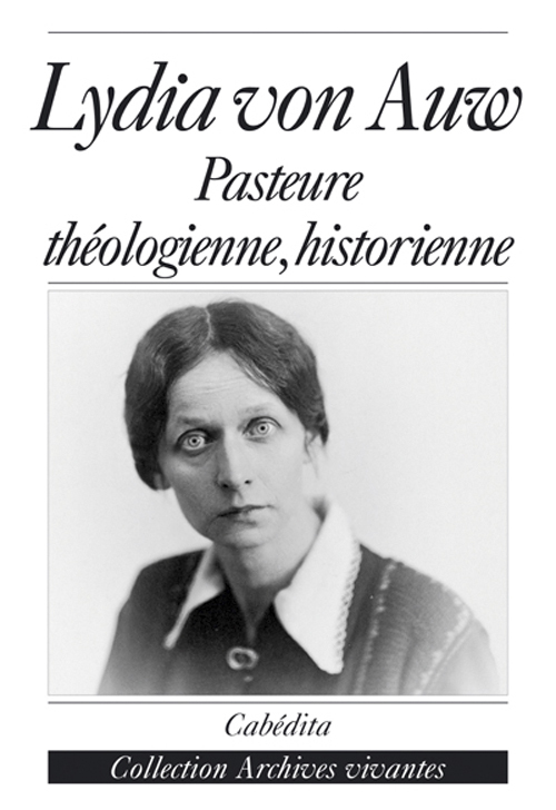 LYDIA VON AUW, PASTEURE THEOLOGIENNE, HISTORIENNE
