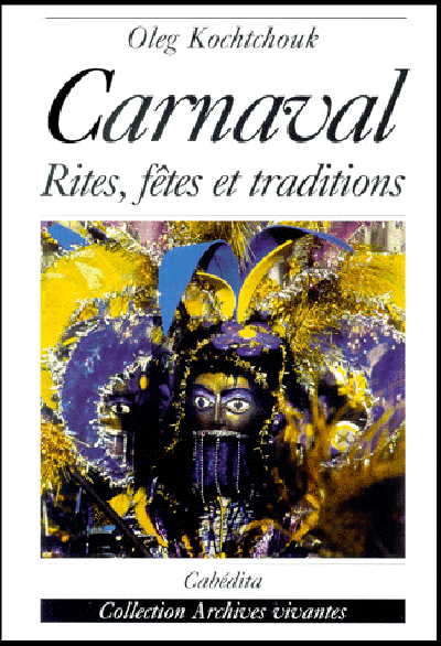CARNAVAL - RITES, FETES ET TRADITIONS