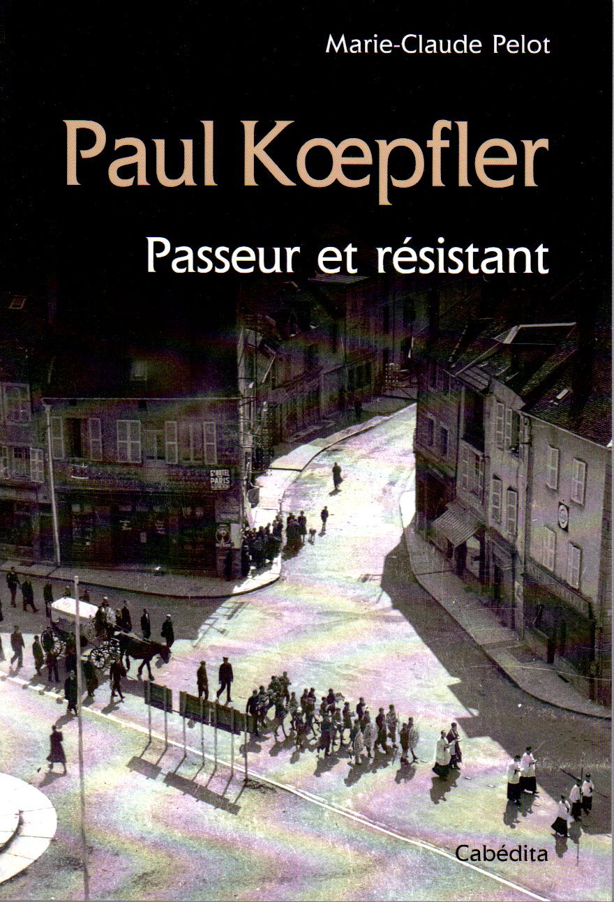 PAUL KOEPFLER - PASSEUR ET RESISTANT