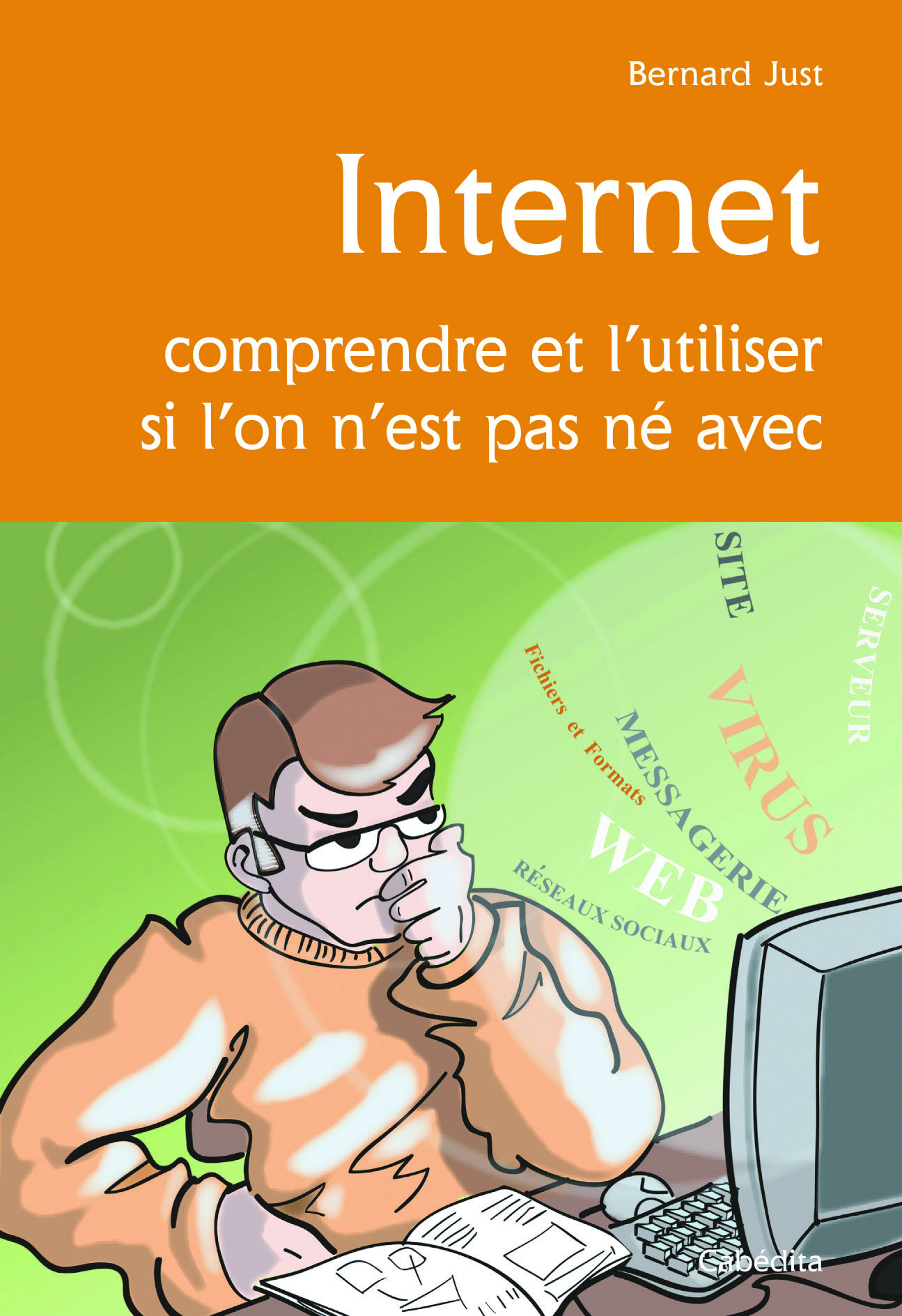 INTERNET, COMPRENDRE ET L'UTILISER SI L'ON N'EST PAS NE