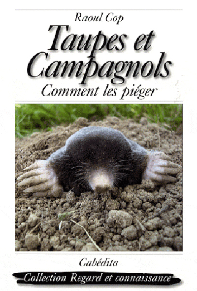 TAUPES ET CAMPAGNOLS, COMMENT LES PIEGER