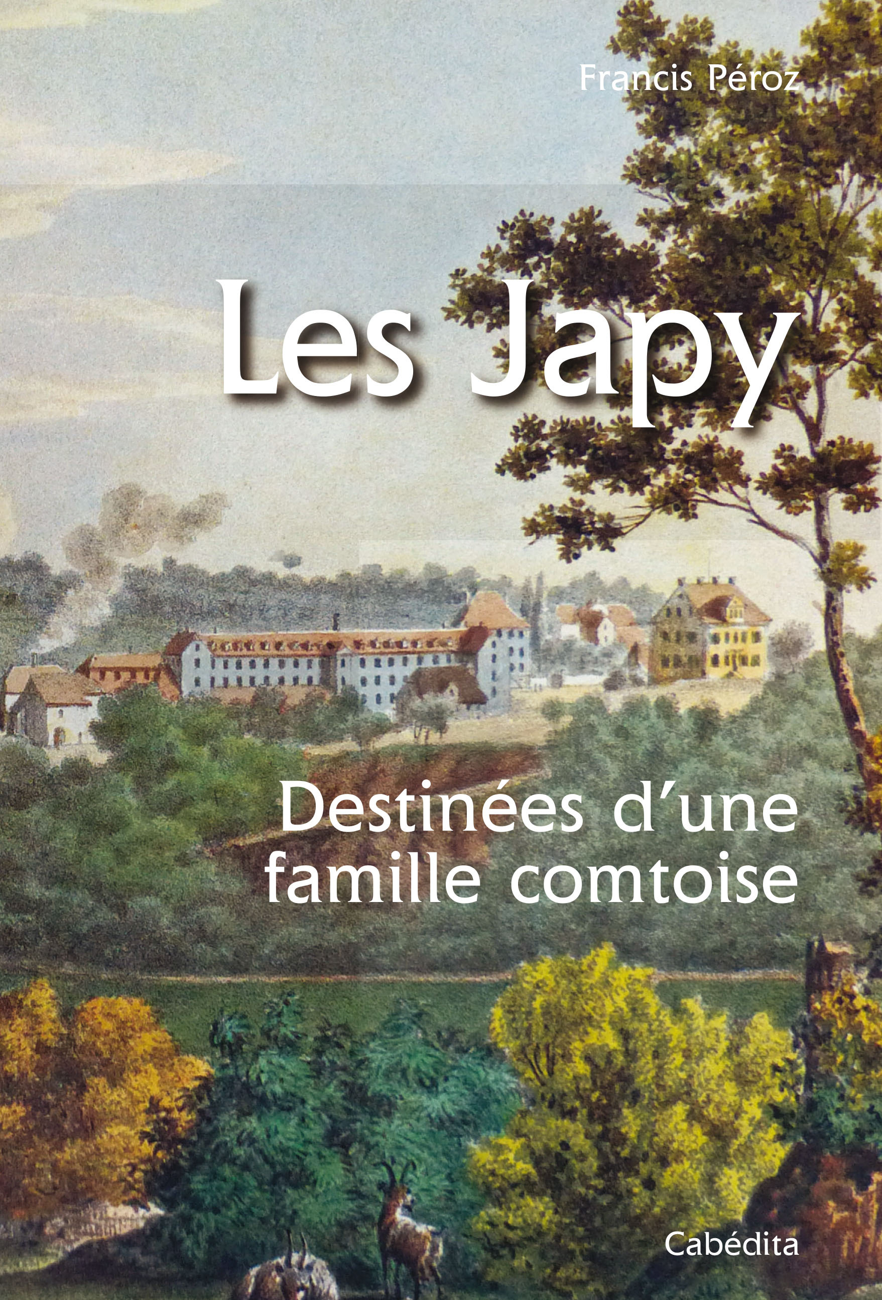 LES JAPY - DESTINEES D'UNE FAMILLE COMTOISE