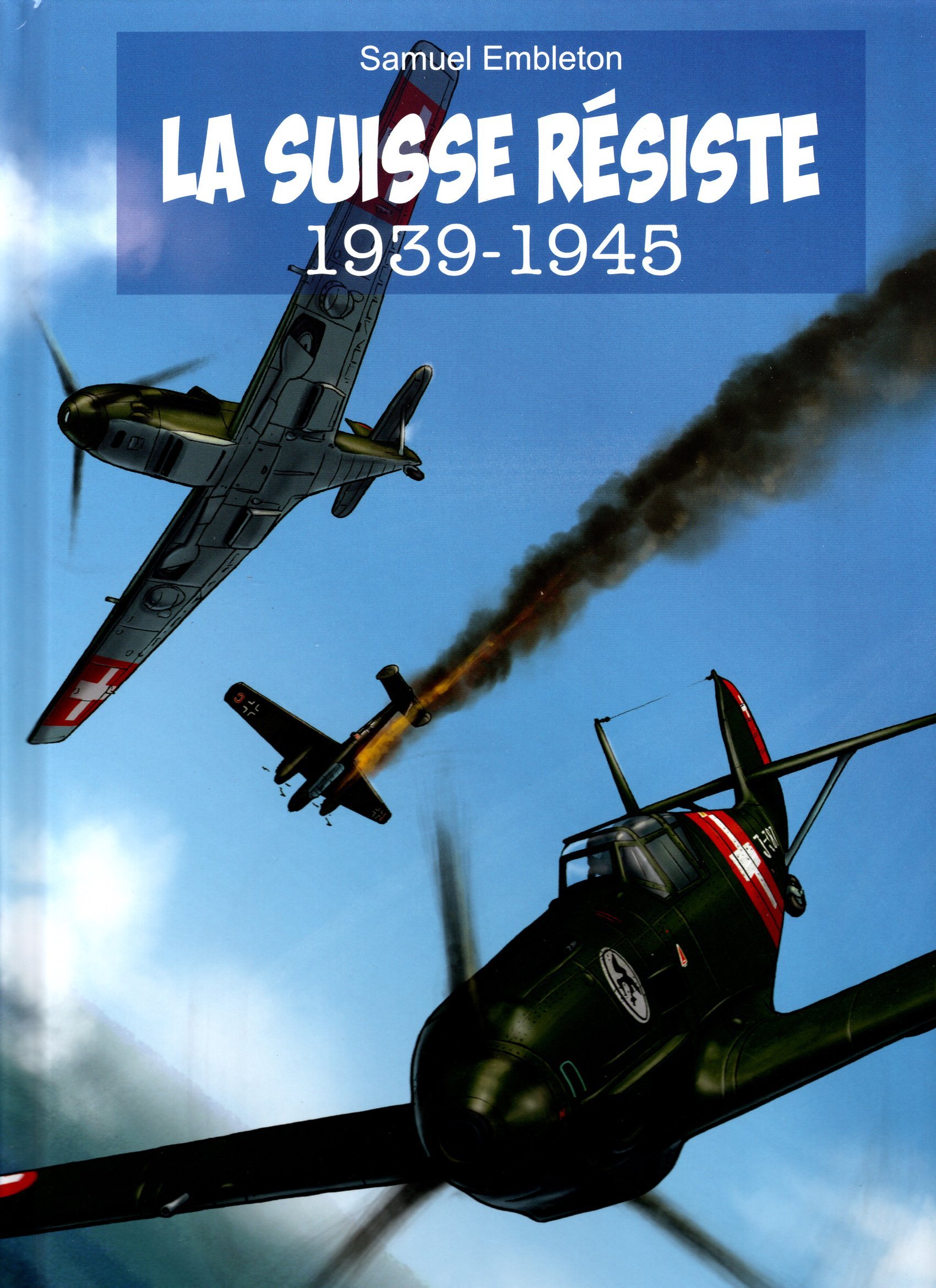 LA SUISSE RESISTE 1939/1945