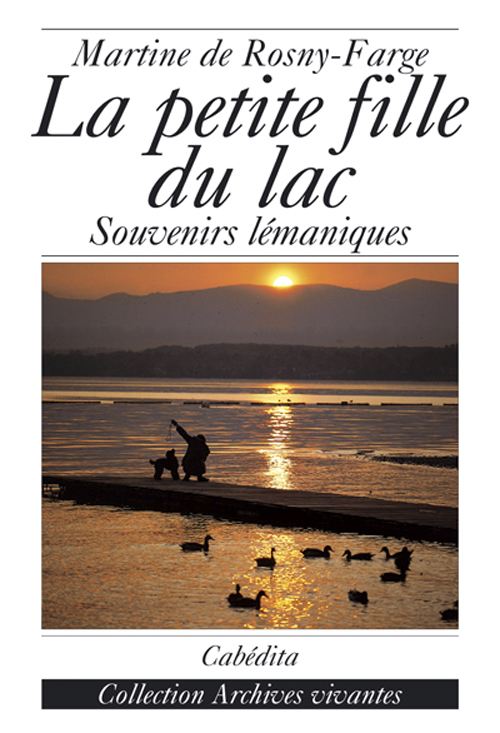 LA PETITE FILLE DU LAC - SOUVENIRS LEMANIQUES
