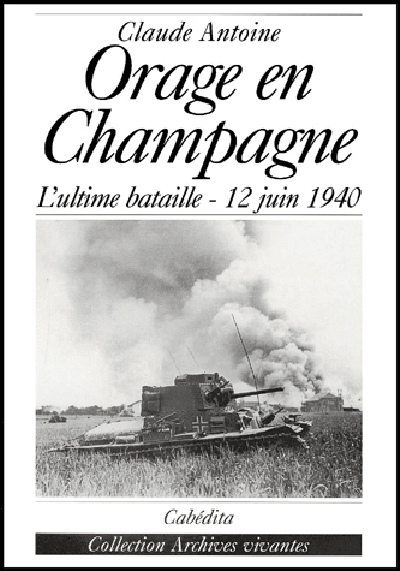 ORAGE EN CHAMPAGNE - L'ULTILE BATAILLE 12 JUIN 1940