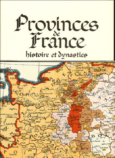 PROVINCES DE FRANCE-HISTOIRE ET DYNASTIES