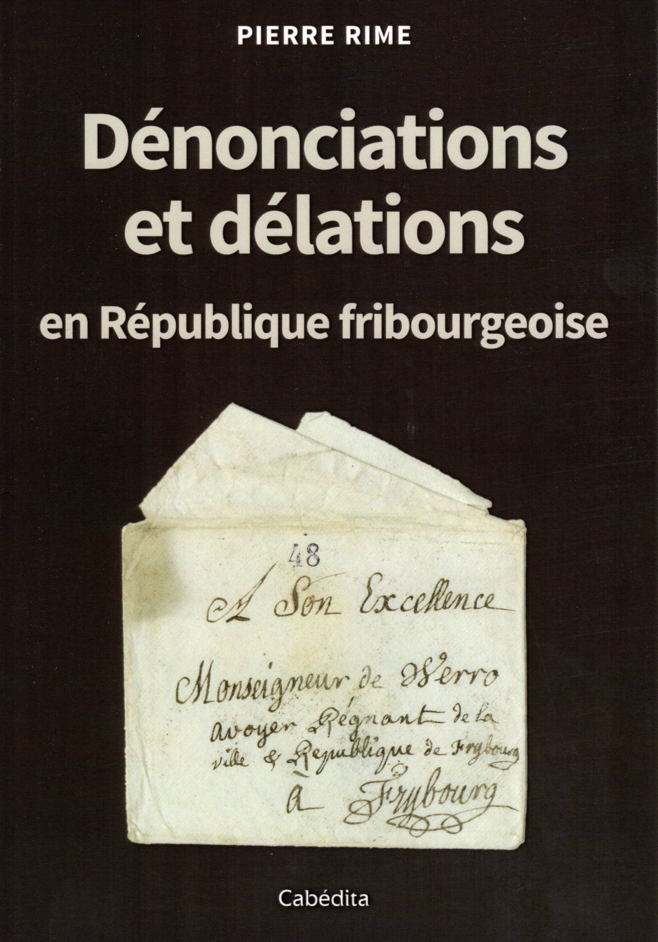 DENONCIATIONS ET DELATIONS EN REPUBLIQUE FRIBOURGEOISE