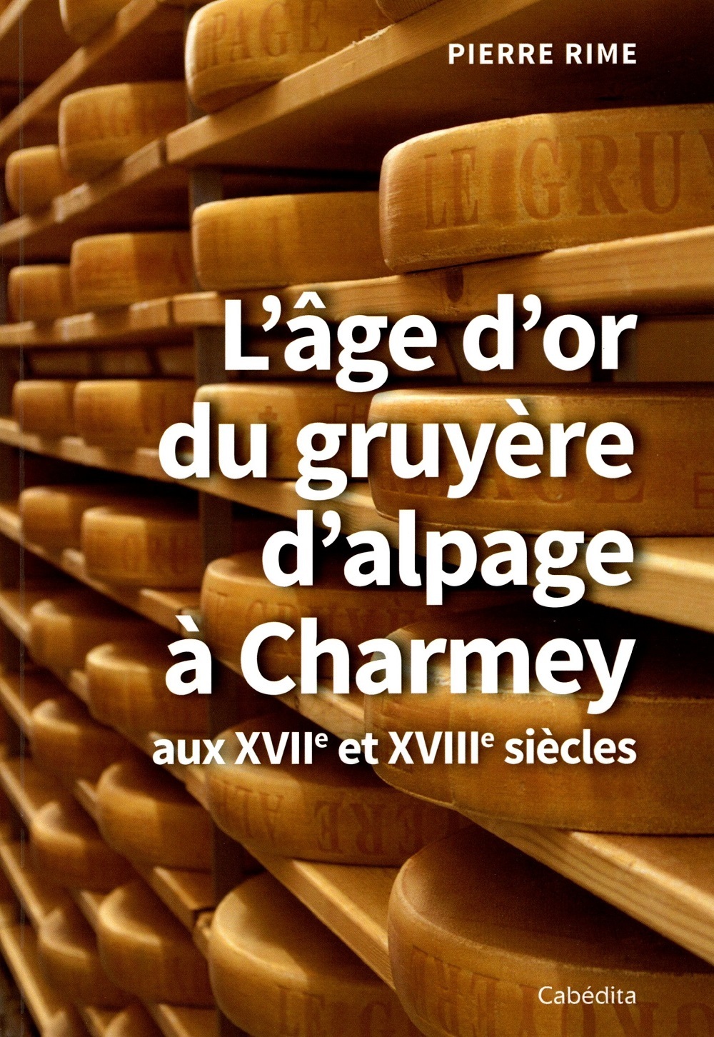 L'ÂGE D'OR DU GRUYERE D'ALPAGE A CHARMEY aux XVIIe et XVIIIe siècles