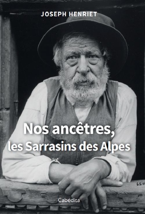 NOS ANCETRES, LES SARRASINS DES ALPES
