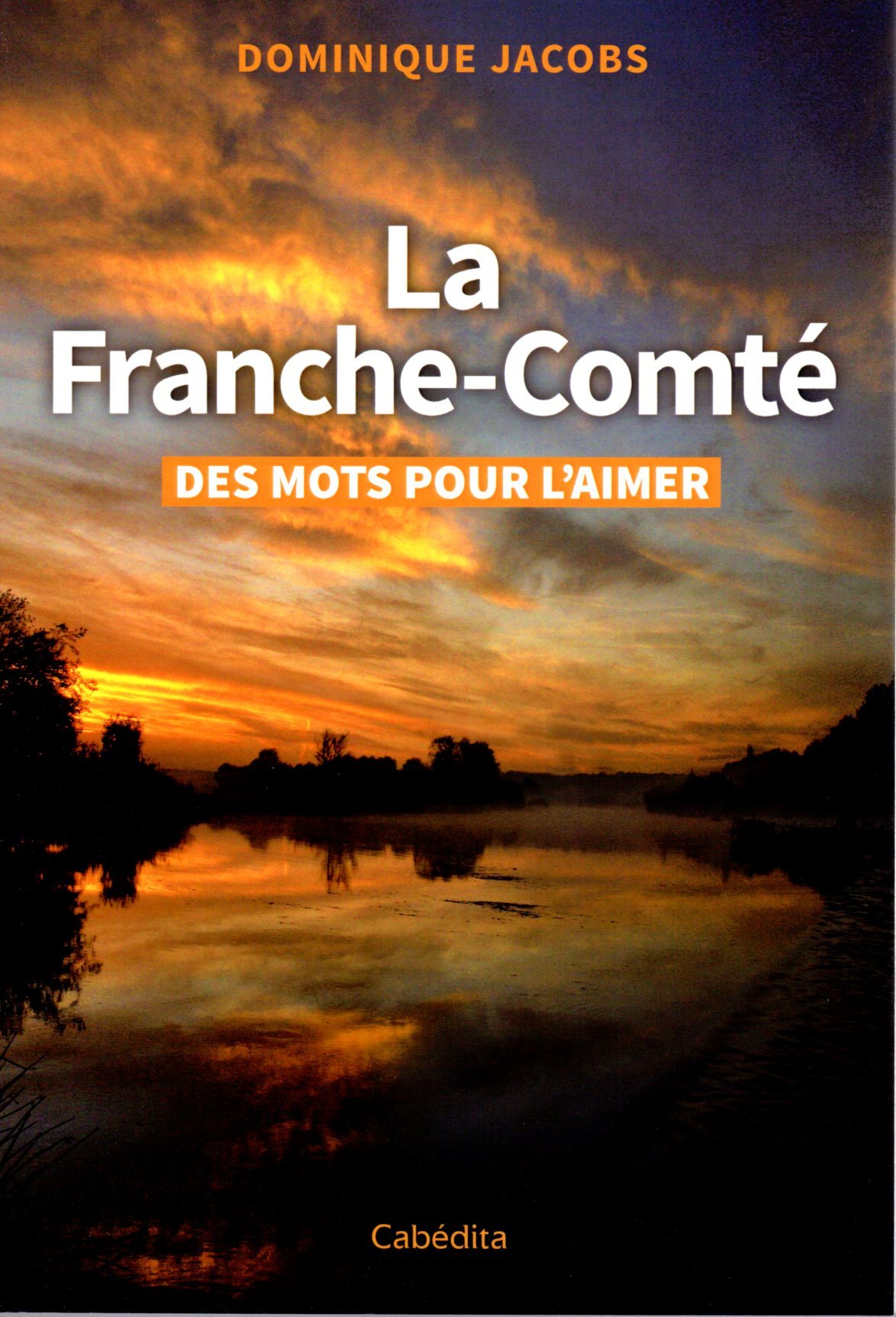 LA FRANCHE-COMTE - DES MOTS POUR L'AIMER