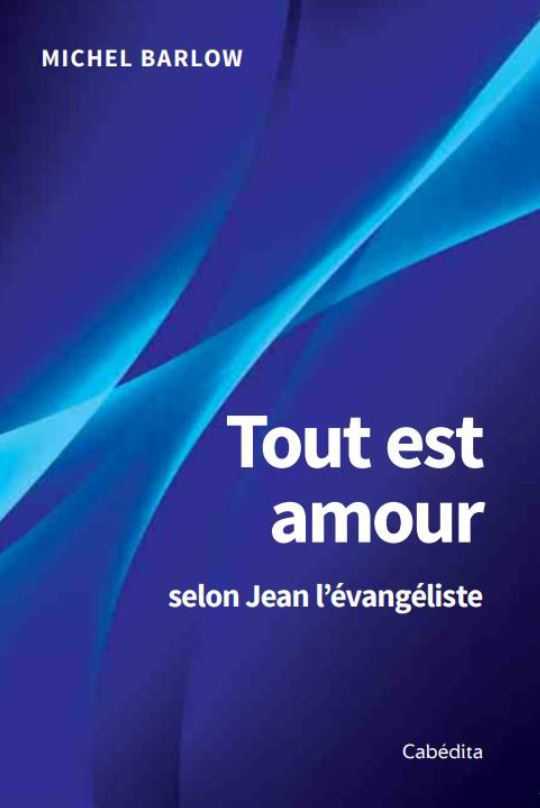 TOUT EST AMOUR SELON JEAN L'ÉVANGÉLISTE
