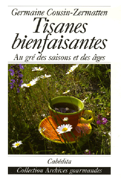 TISANES BIENFAISANTES, AU GRE DES SAISONS ET DES AGES