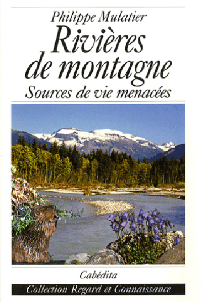 RIVIERES DE MONTAGNE, SOURCES DE VIE MENACEES