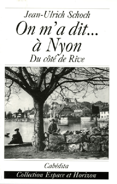 ON M'A DIT...A NYON, DU COTE DE RIVE