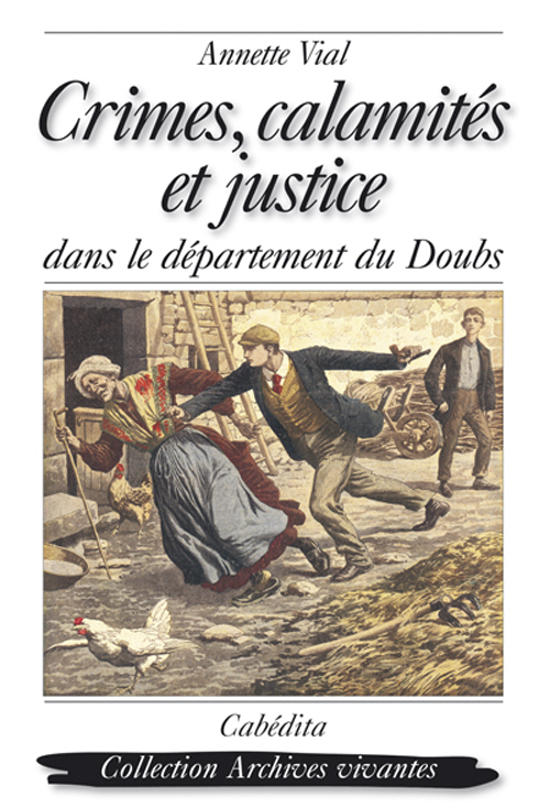 CRIMES, CALAMITES ET JUSTICE DS LE DEPARTEMENT DU DOUBS