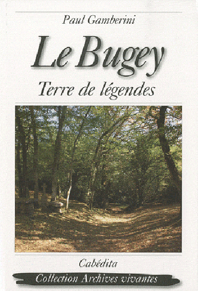 LE BUGEY, TERRE DE LEGENDES