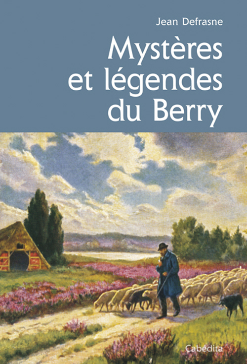MYSTERES ET LEGENDES DU BERRY