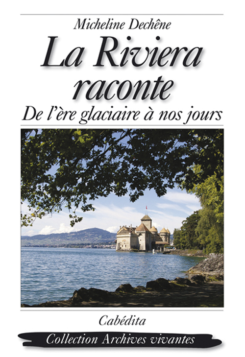 LA RIVIERA RACONTE, DE L'ERE GLACIERE A NOS JOURS