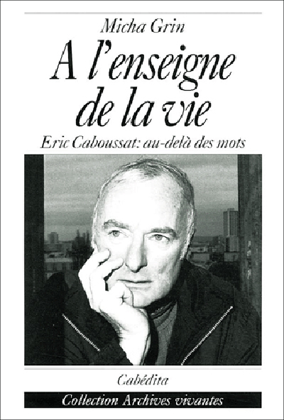 A L'ENSEIGNE DE LA VIE, ERIC CABOUSSAT:AU-DELA DES MOTS