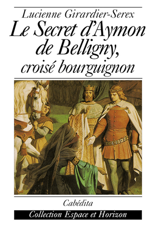 LE SECRET D'AYMON DE BELLIGNY, CROISE BOURGUIGNON
