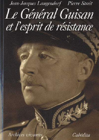 LE GENERAL GUISAN ET L'ESPRIT DE RESISTANCE