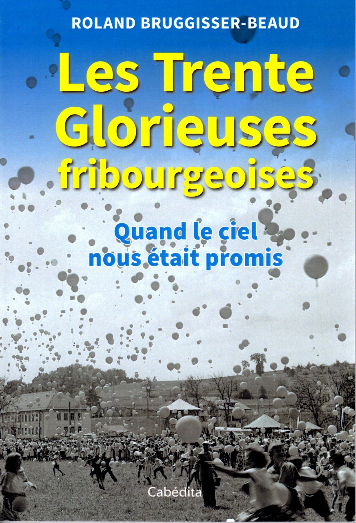 LES TRENTE GLORIEUSES FRIBOURGEOISES