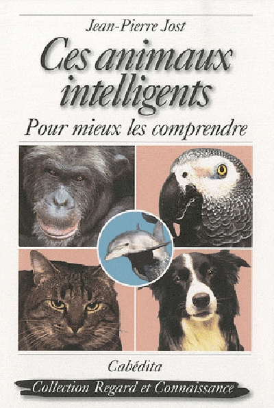 CES ANIMAUX INTELLIGENTS, POUR MIEUX LES COMPRENDRE