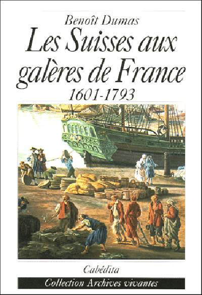 LES SUISSES AUX GALERES DE FRANCE 1601-1793