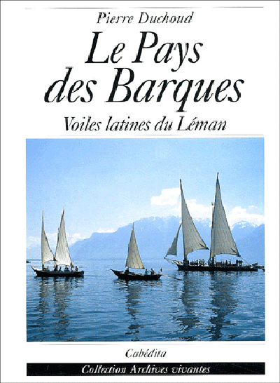 LE PAYS DES BARQUES - VOILES LATINES DU LEMAN