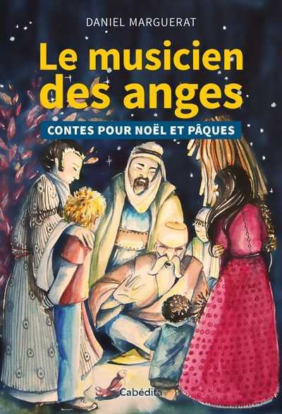 LE MUSICIEN DES ANGES - CONTES POUR NOEL ET PAQUES