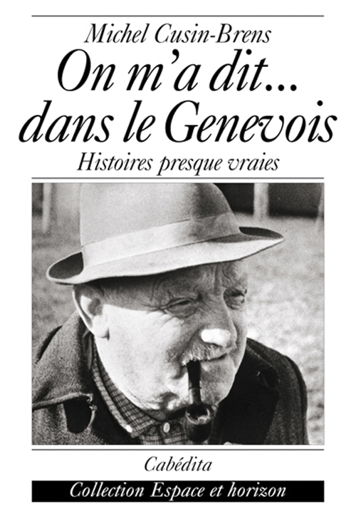 ON M'A DIT...DANS LE GENEVOIS- HISTOIRES PRESQUE VRAIES