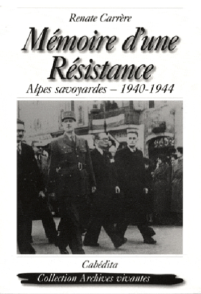 MEMOIRE D'UNE RESISTANCE, ALPES SAVOYARDES 1940-1944