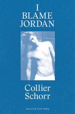 Collier Schorr I Blame Jordan (Greater New York) /anglais