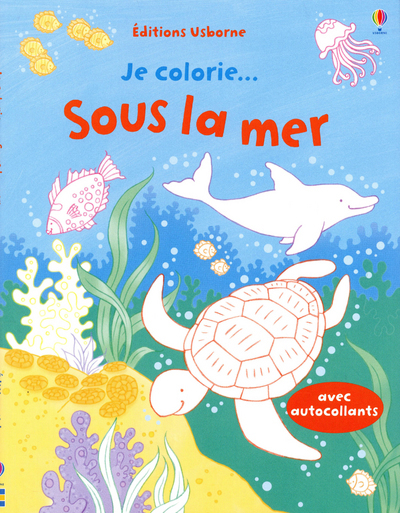 Je colorie... sous la mer - avec autocollants