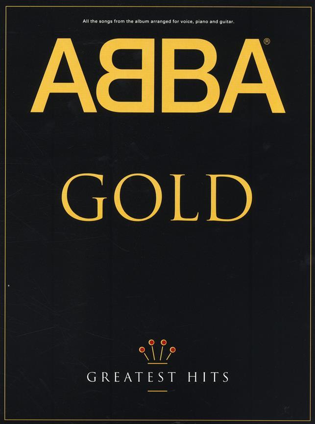 ABBA : GOLD - GREATEST HITS - PIANO, VOIX, GUITARE