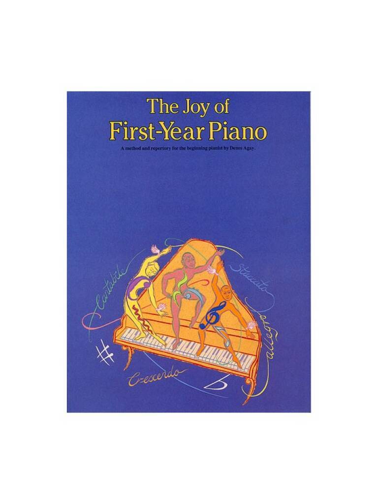 DENES AGAY : THE JOY OF FIRST-YEAR PIANO