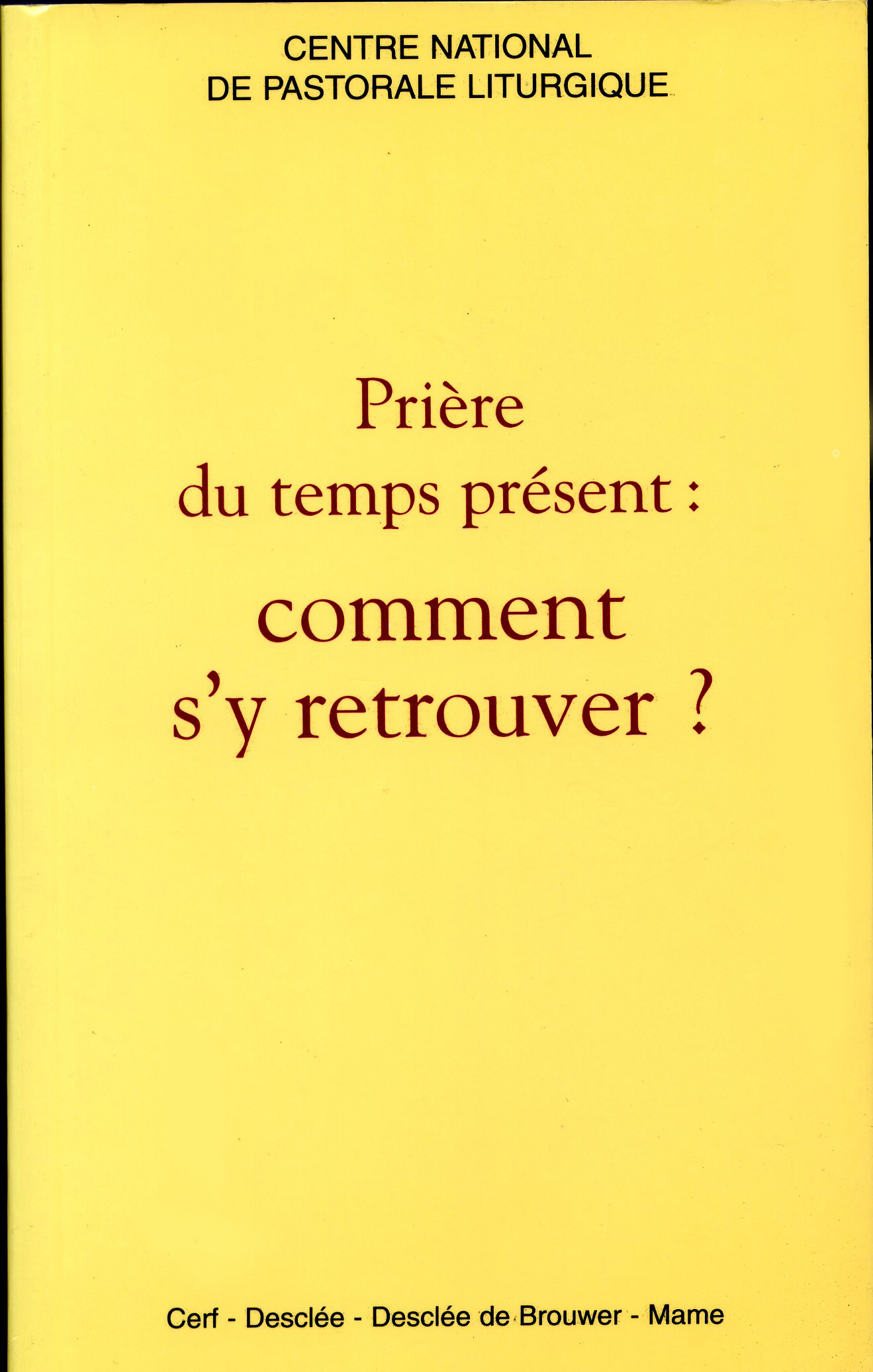 PRIERES DU TEMPS PRESENT, COMMENT S'Y RETROUVER ?