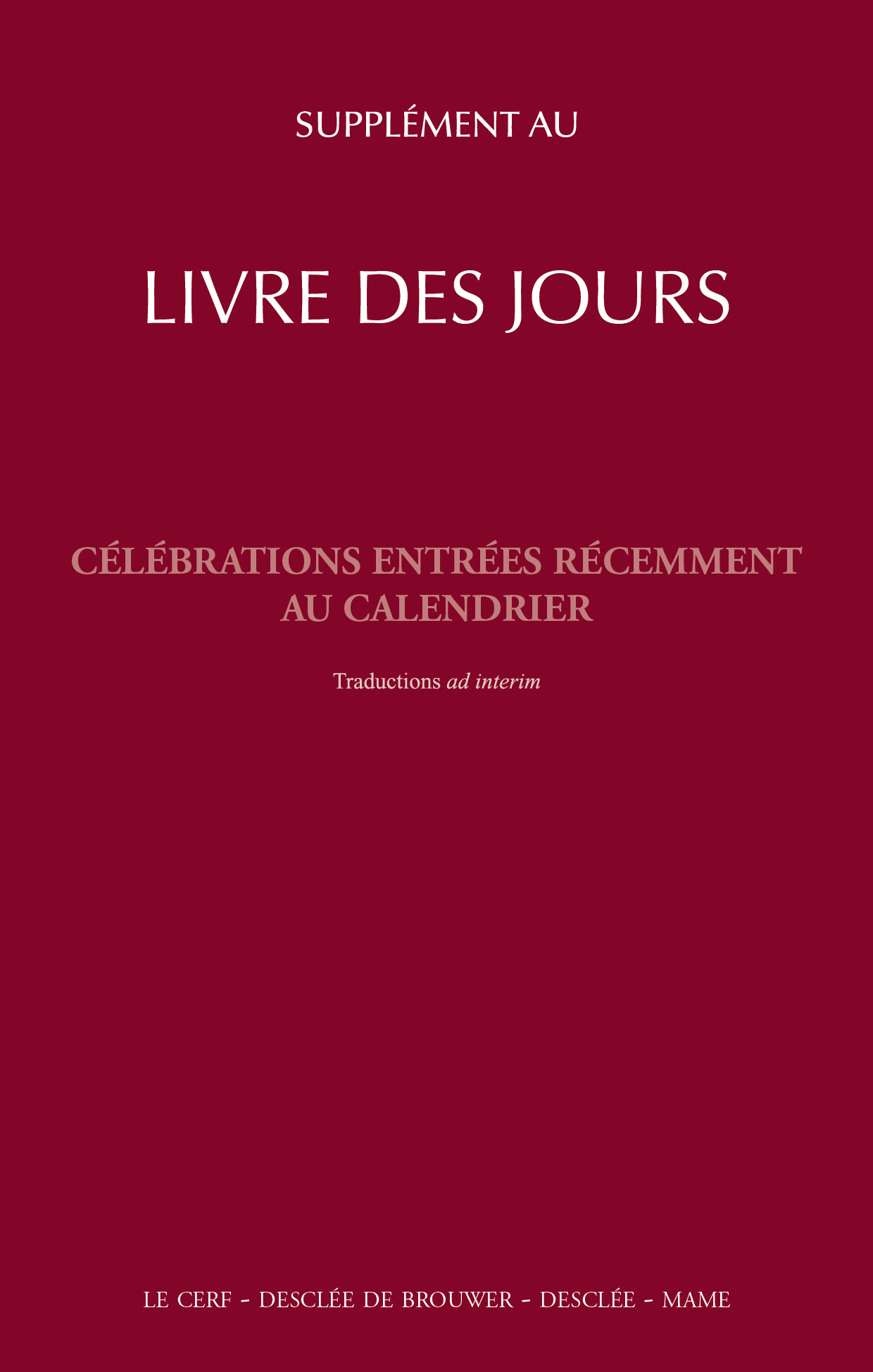SUPPLEMENT AU LIVRE DES JOURS ET A LA LITURGIE DES HEURES