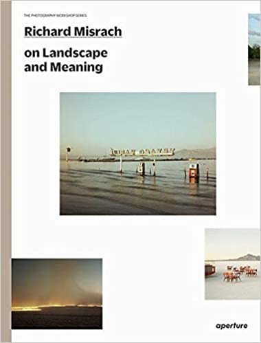 Richard Misrach On Landscape and Meaning (The Photography Workshop Series) /anglais