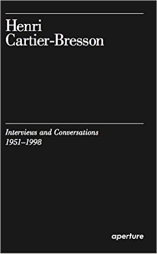 Henri Cartier-Bresson: Interviews and Conversations, 1951-1998 /anglais