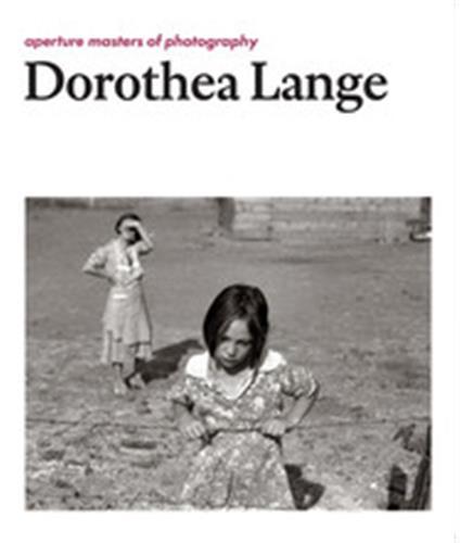 Dorothea Lange (Aperture Masters of Photography) /anglais