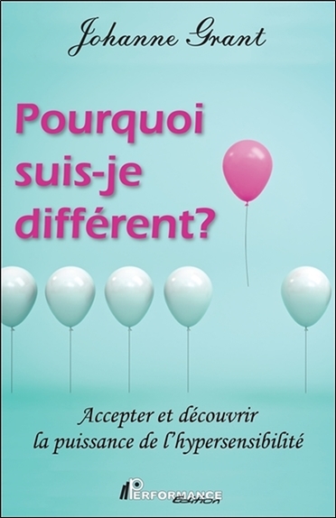 Pourquoi suis-je différent ? Accepter et découvrir la puissance de l'hypersensibilité