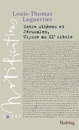 ENTRE ATHENES ET JERUSALEM, ULYSSE AU XXE SIECLE