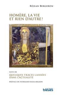 HOMERE, LA VIE ET RIEN D'AUTRE !