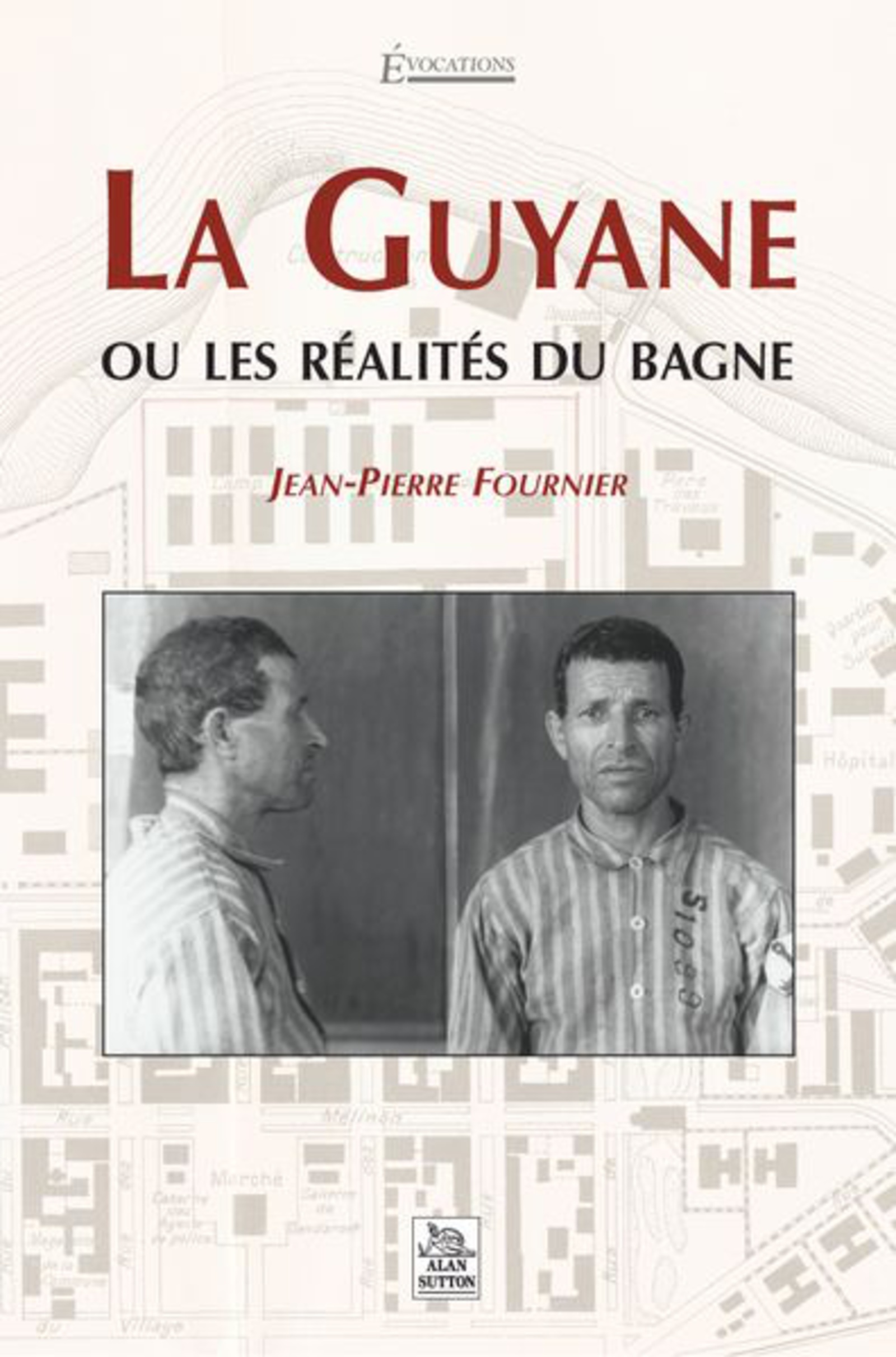 Guyane ou les réalités du bagne (La)